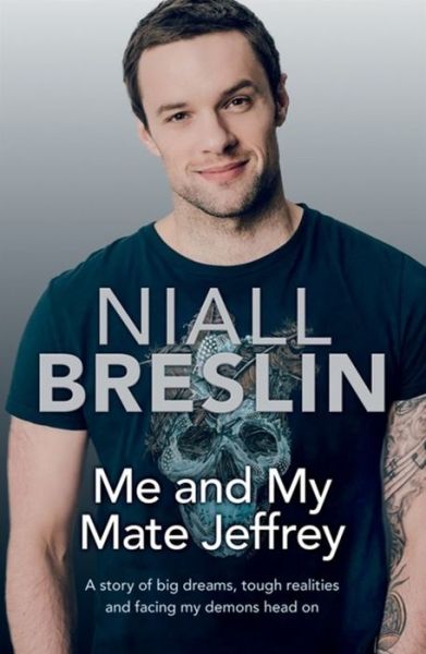 Cover for Niall Breslin · Me and My Mate Jeffrey: A story of big dreams, tough realities and facing my demons head on (Paperback Book) (2015)