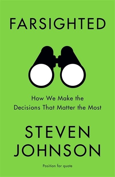 Farsighted: How We Make the Decisions that Matter the Most - Steven Johnson - Bøger - John Murray Press - 9781473693661 - 8. august 2019