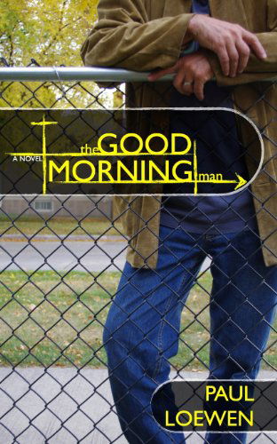 Cover for Paul Loewen · The Good Morning Man (Paperback Book) (2011)