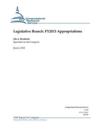 Cover for Ida a Brudnick · Legislative Branch: Fy2013 Appropriations (Paperback Book) (2012)
