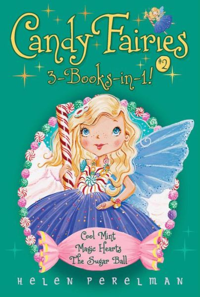 Candy Fairies 3-Books-in-1! #2: Cool Mint; Magic Hearts; The Sugar Ball - Helen Perelman - Kirjat - Aladdin - 9781481485661 - tiistai 4. lokakuuta 2016