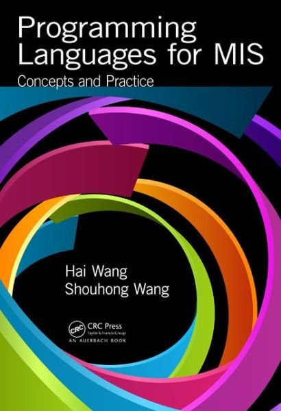 Cover for Wang, Hai (Saint Mary's University, Halifax, Nova Scotia, Canada) · Programming Languages for MIS: Concepts and Practice (Hardcover Book) (2014)
