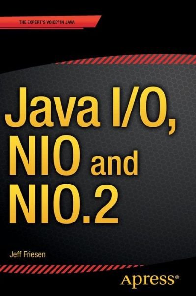 Cover for Jeff Friesen · Java I/O, NIO and NIO.2 (Paperback Book) [1st edition] (2015)