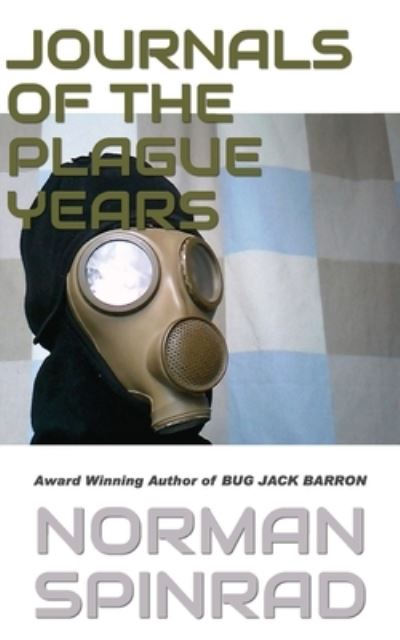 Cover for Norman Spinrad · Journals of the Plague Years (Paperback Book) (2013)