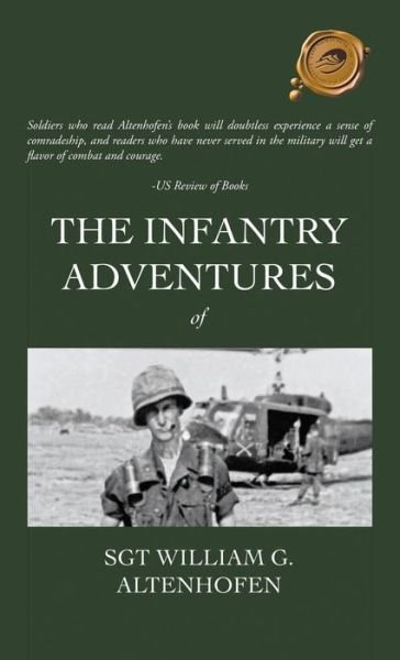 Cover for Sgt William G Altenhofen · The Infantry Adventures of Sgt William G. Altenhofen (Hardcover bog) (2013)