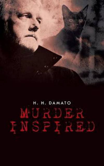 Murder Inspired - H H Damato - Książki - Authorhouse - 9781491819661 - 10 października 2013