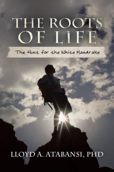 Cover for Lloyd a Atabansi Phd · The Roots of Life: the Hunt for the White Mandrake (Paperback Book) (2014)