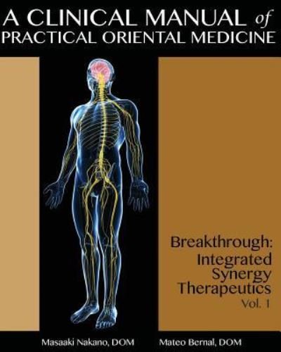 Cover for Masaaki Nakano Dom · A Clinical Manual of Practical Oriental Medicine: Breakthrough: Integrated Synergy Therapeutics (Taschenbuch) (2013)