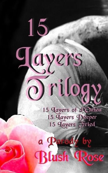 Cover for Blush Rose · 15 Layers Trilogy (Paperback Book) (2013)