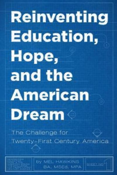 Cover for Mel Hawkins · Reinventing Education, Hope, and the American Dream: the Challenge for Twenty-first Century America (Paperback Book) (2014)