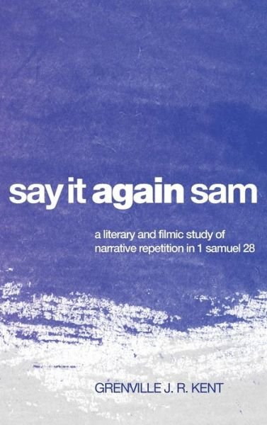 Cover for Grenville J R Kent · Say It Again, Sam (Innbunden bok) (2011)