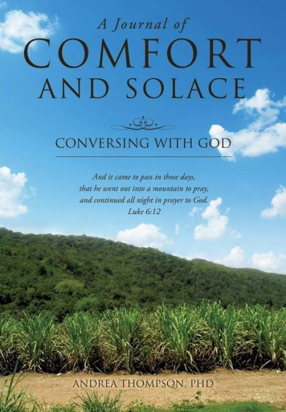A Journal of Comfort and Solace - Thompson, Andrea, PhD - Books - Xulon Press - 9781498401661 - June 11, 2014