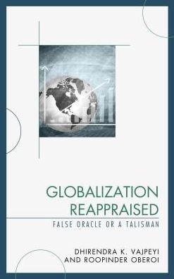 Cover for Dhirendra K. Vajpeyi · Globalization Reappraised: A Talisman or a False Oracle - Globalization and Its Costs (Hardcover bog) (2017)