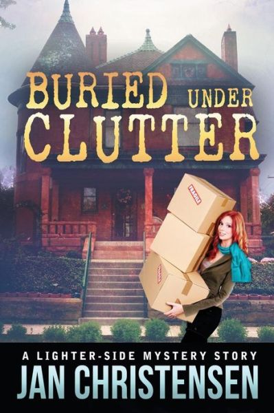 Cover for Jan Christensen · Buried Under Clutter: a Tina Tales Mystery (Tina Tales Mysteries) (Volume 2) (Paperback Book) (2014)