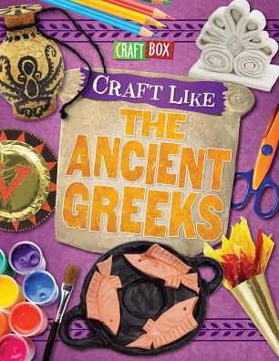 Craft Like the ancient Greeks - Jillian Powell - Boeken - PowerKids Press - 9781499433661 - 30 juli 2017