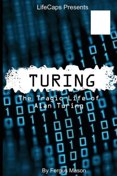Cover for Fergus Mason · Turing: the Tragic Life of Alan Turing (Paperback Book) (2014)