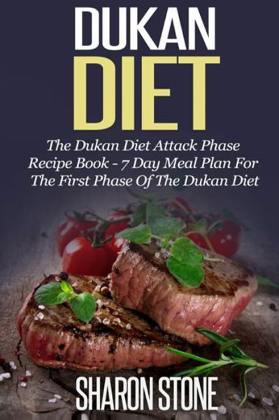 Dukan Diet - Sharon Stone - Kirjat - Createspace Independent Publishing Platf - 9781501051661 - keskiviikko 3. syyskuuta 2014