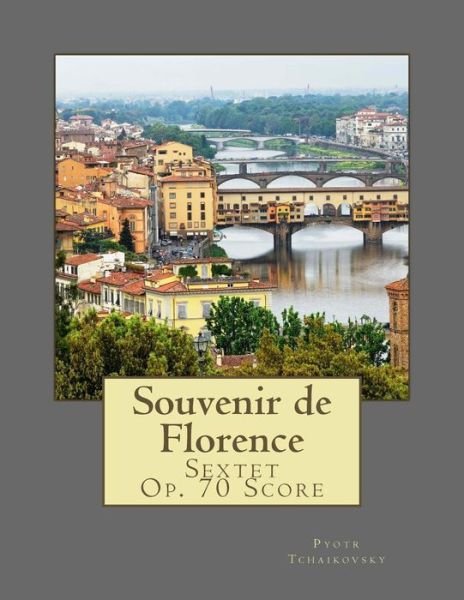 Cover for Pyotr Ilyich Tchaikovsky · Souvenir De Florence: Sextet Op. 70 Score (Paperback Bog) (2014)