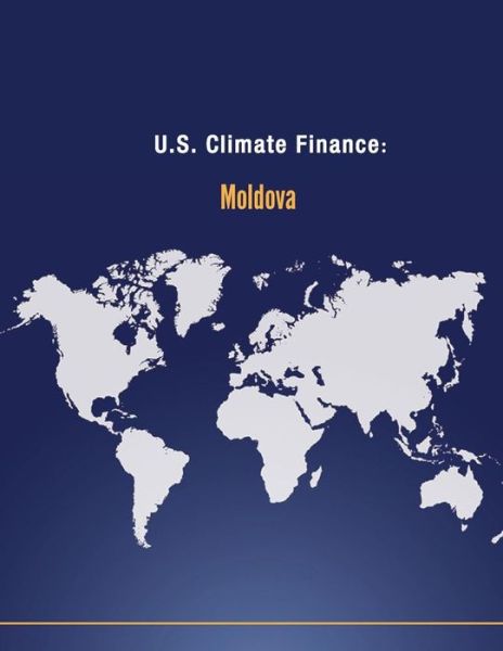 Cover for U S Department of State · U.s. Climate Finance: Moldova (Paperback Book) (2014)