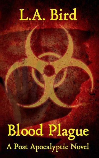 Cover for L a Bird · Blood Plague: a Post Apocalyptic Novel (Paperback Book) (2014)