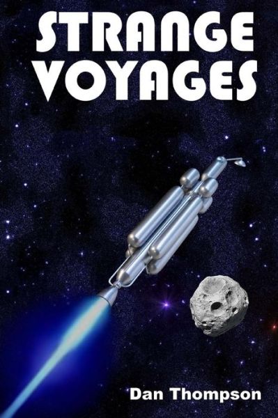 Strange Voyages - Dan Thompson - Kirjat - Createspace - 9781508742661 - torstai 5. maaliskuuta 2015