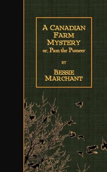 Cover for Bessie Marchant · A Canadian Farm Mystery: Or, Pam the Pioneer (Paperback Book) (2015)
