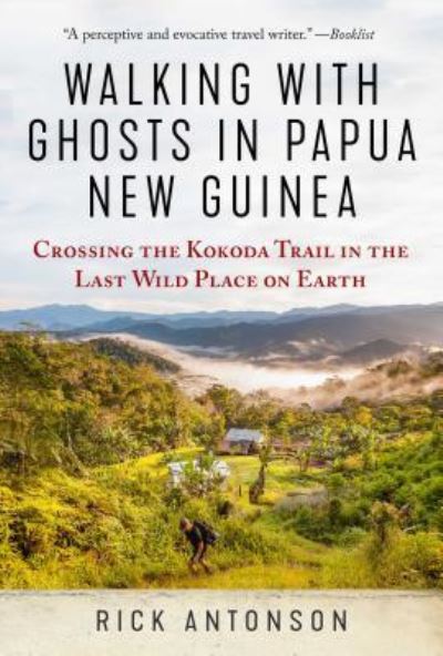 Cover for Rick Antonson · Walking with Ghosts in New Guinea (Book) (2019)