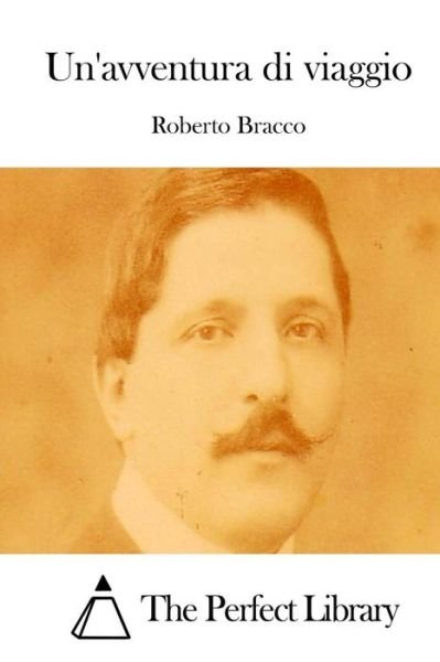 Un'avventura Di Viaggio - Roberto Bracco - Livres - Createspace - 9781512350661 - 23 mai 2015