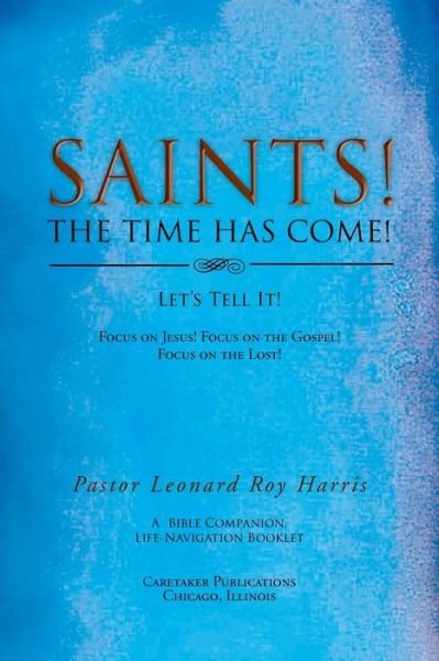 Cover for Pas Leonard Roy Harris · Saints! The Time Has Come! Let's Tell It! (Pocketbok) (2015)