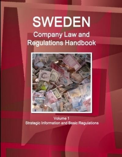 Cover for Ibp Inc · Sweden Company Law and Regulations Handbook Volume 1 Strategic Information and Basic Regulations (Taschenbuch) (2017)
