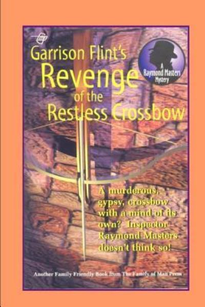 Cover for Garrison Flint · Case of the Restless Crossbow (Paperback Book) (2017)