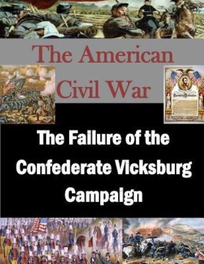 Cover for U S Army War College · The Failure of the Confederate Vicksburg Campaign (Paperback Book) (2016)