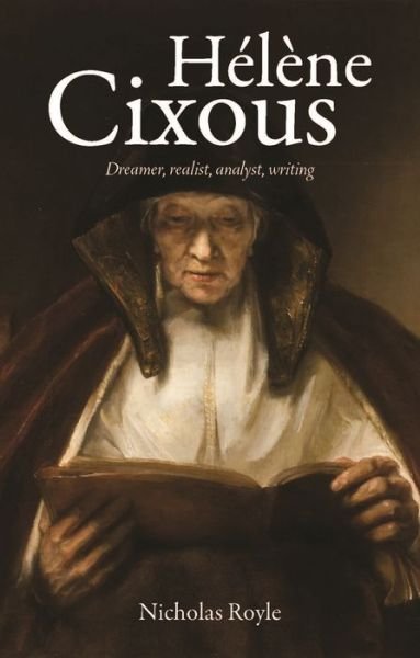 Cover for Nicholas Royle · HeLeNe Cixous: Dreamer, Realist, Analyst, Writing (Gebundenes Buch) (2020)