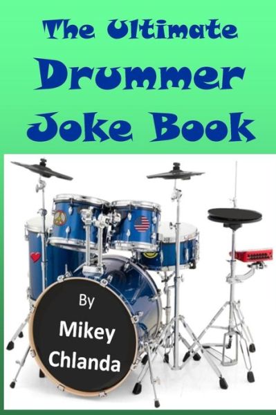 Cover for Mikey Chlanda · The Ultimate Drummer Joke Book (Paperback Book) (2016)