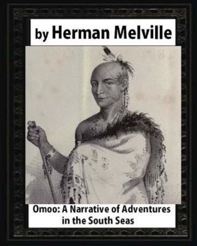 Cover for Herman Melville · Omoo A Narrative of Adventures in the South Seas ,by  Herman Melville (Paperback Bog) (2016)