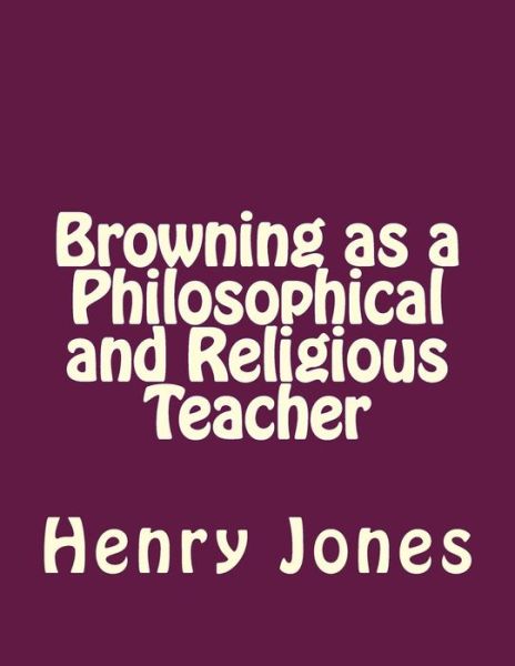 Cover for Henry Festing Jones · Browning as a Philosophical and Religious Teacher (Paperback Book) (2016)