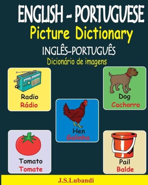 J S Lubandi · English-Portuguese Picture Dictionary (Ingl s-Portugu s Dicion rio de Imagens) (Paperback Book) (2016)