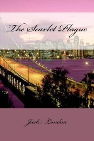 Cover for Jack London · The Scarlet Plague Jack London (Paperback Book) (2016)