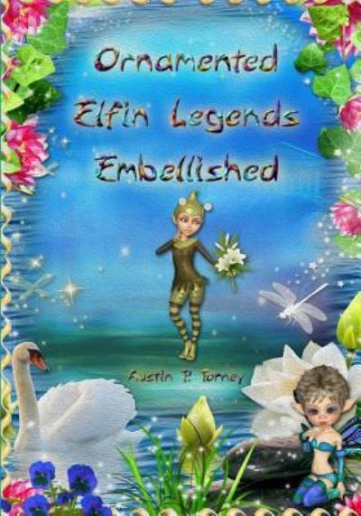 Cover for Austin P Torney · Ornamented Elfin Legends Embellished (Paperback Book) (2017)