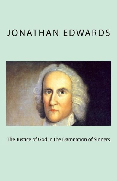 Cover for Jonathan Edwards · The Justice of God in the Damnation of Sinners (Pocketbok) (2017)