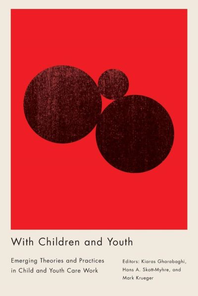 Cover for Kiaras Gharabaghi · With Children and Youth: Emerging Theories and Practices in Child and Youth Care Work (Paperback Book) (2014)