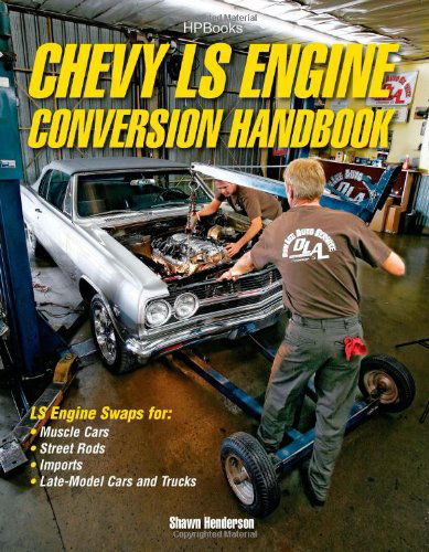 Cover for Shawn Henderson · Chevy LS Engine Conversion Handbook: LS Engine Swaps for Muscle Cars, Street Rods, Imports, and Late-Model Cars and Trucks (Paperback Book) (2011)