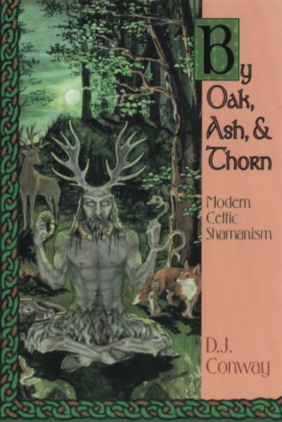 Cover for D.J. Conway · By Oak, Ash, &amp; Thorn: Modern Celtic Shamanism (Paperback Book) (1994)