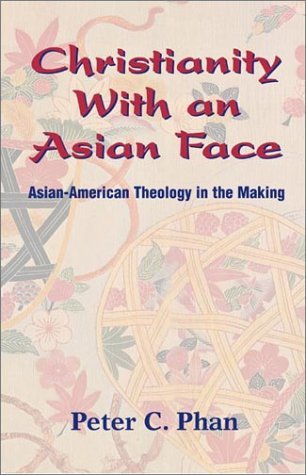 Cover for Peter C. Phan · Christianity with an Asian Face: Asian American Theology in the Making (Book) (2003)