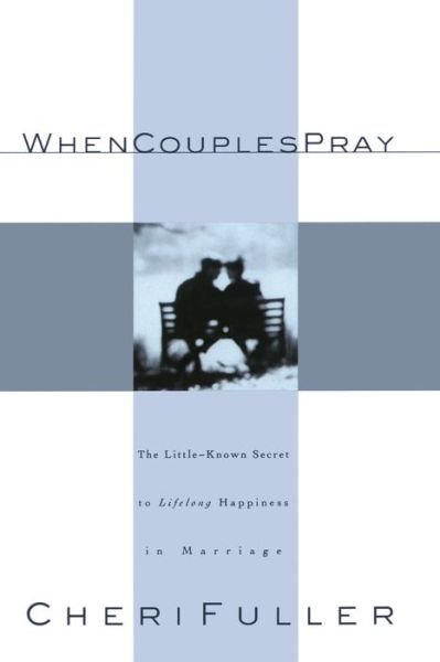 Cover for Cheri Fuller · When Couples Pray: The Little-Known Secret to Lifelong Happiness in Marriage (Paperback Book) (2001)