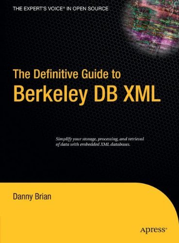 The Definitive Guide to Berkeley DB XML - Daniel Brian - Livros - APress - 9781590596661 - 23 de agosto de 2006