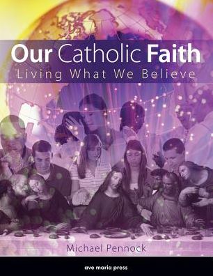 Cover for Michael Pennock · Our Catholic Faith: Living What We Believe (Paperback Book) [Stu, REV edition] (2011)