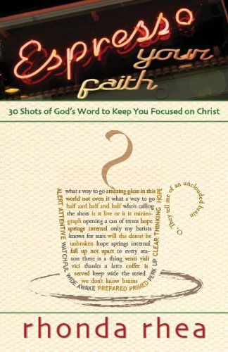 Espresso Your Faith: 30 Shots of God's Word to Keep You Focused on Christ - Rhonda Rhea - Książki - New Hope Publishers - 9781596693661 - 5 lutego 2013