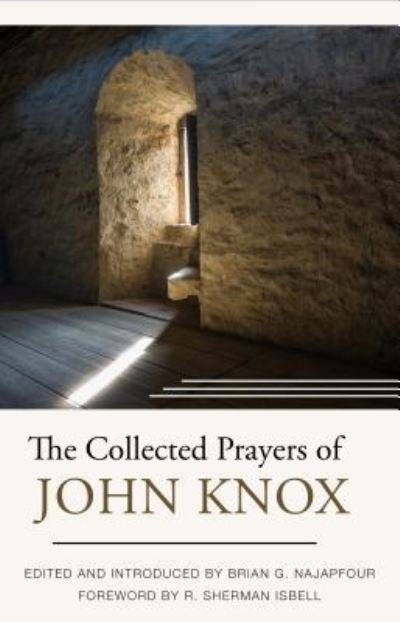Cover for Brian G. Najapfour · Collected Prayers Of John Knox, The (Inbunden Bok) (2021)