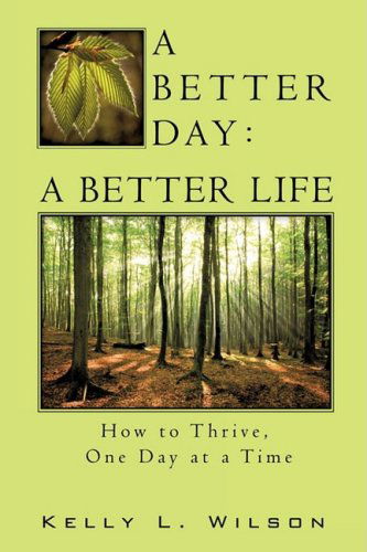 Cover for Kelly L. Wilson · A Better Day - a Better Life (Paperback Book) (2009)
